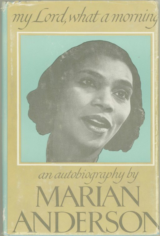 Anderson, Marian - My Lord, What a Morning: An Autobiography by Marian