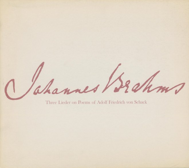 Brahms, Johannes - Three Lieder on Poems of Adolf Friedrich von Schack.