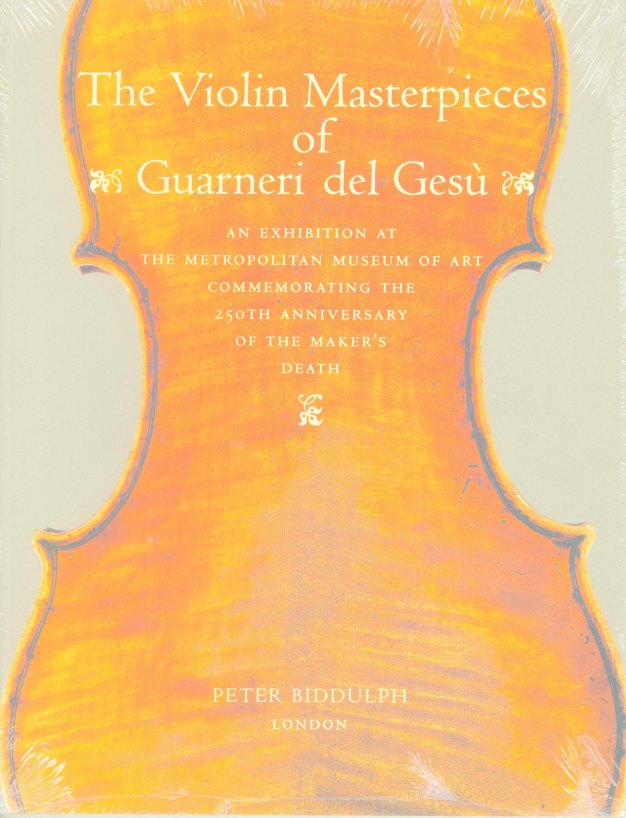 Biddulph, Peter - The Violin Masterpieces of Guarneri del Gesù: An