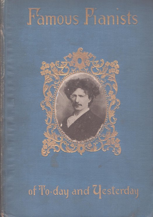 Lahee, Henry C. - Famous Pianists of To-day and Yesterday. Illustrated.
