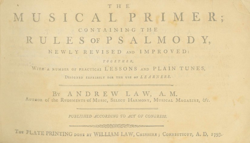 Law, Andrew - The Musical Primer; containing the Rules of Psalmody,