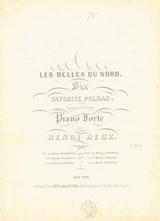 Herz, Henri - Les Belles du Nord, Six Favorite Polkas, Composed for the