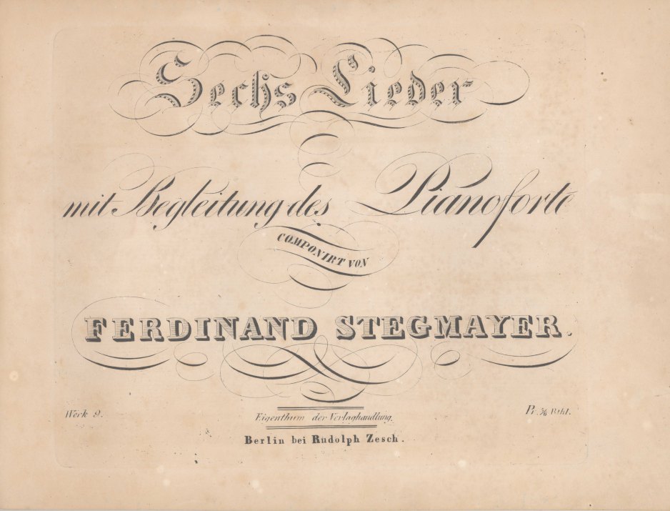 Stegmayer, Ferdinand - Sechs Lieder mit Begleitungs des Pianoforte.