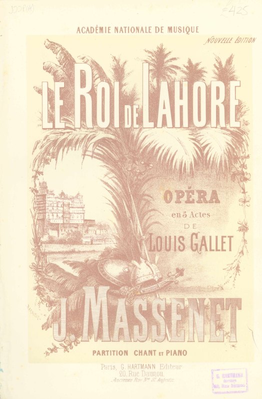 Massenet, Jules - Le Roi de Lahore. [Vocal score]